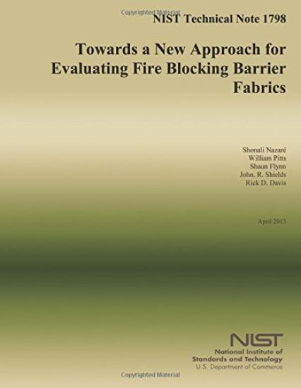 NIST Technical Note 1798: Towards a New Approach for Evaluating Fire Blocking Barrier Fabrics