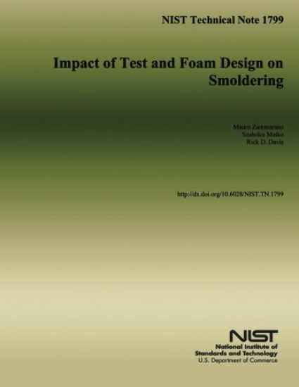 NIST Technical Note 1799 Impact of Test and Foam Design on Smoldering