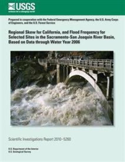 Regional Skew for California, and Flood Frequency for Selected Sites in the Sacramento?San Joaquin River Basin, Based on Data through Water Year 2006
