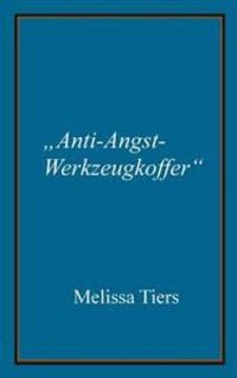 Anti-Angst-Werkzeugkoffer: Schnelle Techniken um das Gehirn neu zu vernetzen