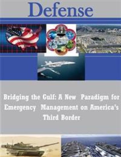 Bridging the Gulf: A New Paradigm for Emergency Management on America's Third Border