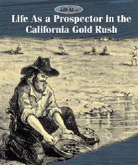 Life as a Prospector in the California Gold Rush