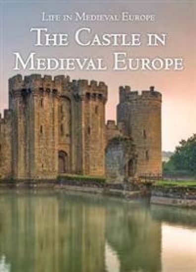 The Castle in Medieval Europe