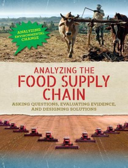 Analyzing the Food Supply Chain: Asking Questions, Evaluating Evidence, and Designing Solutions
