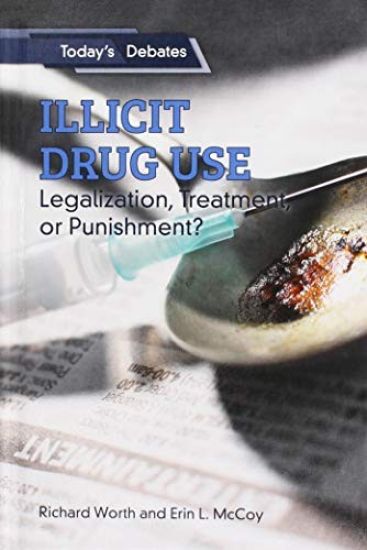 Illicit Drug Use: Legalization, Treatment, or Punishment?