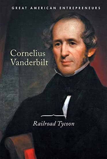Cornelius Vanderbilt: Railroad Tycoon