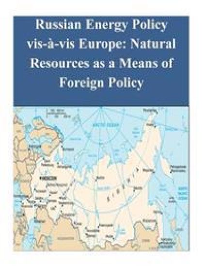 Russian Energy Policy vis-à-vis Europe: Natural Resources as a Means of Foreign Policy