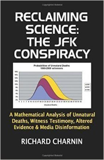 Reclaiming Science: the JFK Conspiracy: A mathematical analysis of unnatural deaths, witness testimony, altered evidence and media disinformation
