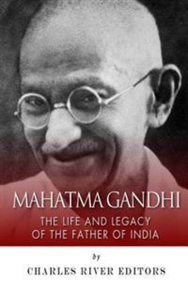 Mahatma Gandhi: The Life and Legacy of the Father of India