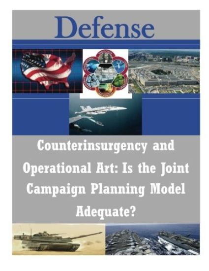 Counterinsurgency and Operational Art: Is the Joint Campaign Planning Model Adequate?