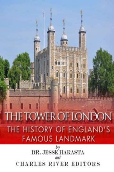The Tower of London: The History of England's Famous Landmark