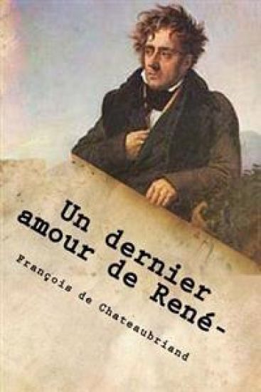 Un dernier amour de Rene-: correspondance de Chateaubriand avec la Marquise de V...