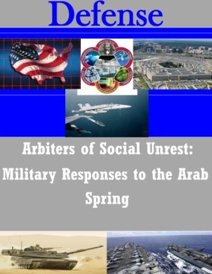 Arbiters of Social Unrest: Military Responses to the Arab Spring