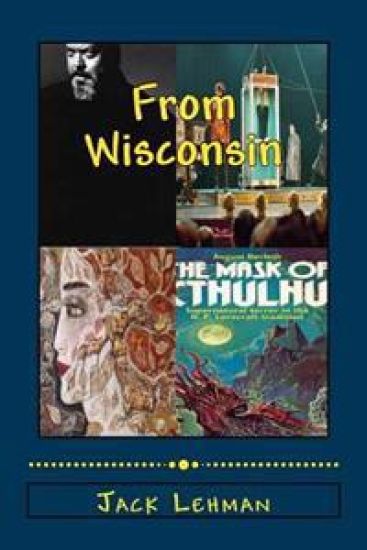 Out of Wisconsin: Orson Welles, Houdini, Lorine Niedecker, August Derleth