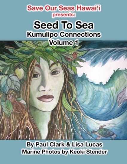 Seed To Sea: Kumulipo Connections Volume 1