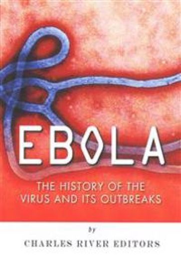 Ebola: The History of the Virus and Its Outbreaks