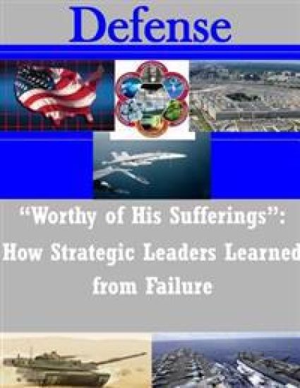 "Worthy of His Sufferings": How Strategic Leaders Learned from Failure