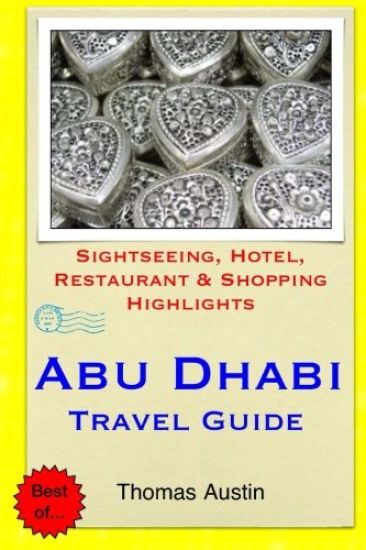 Abu Dhabi Travel Guide: Sightseeing, Hotel, Restaurant & Shopping Highlights