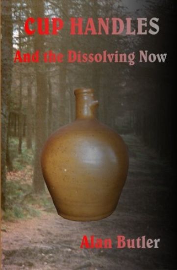 Cup Handles and the Dissolving Now – Alan Butler, kirjan kansikuva