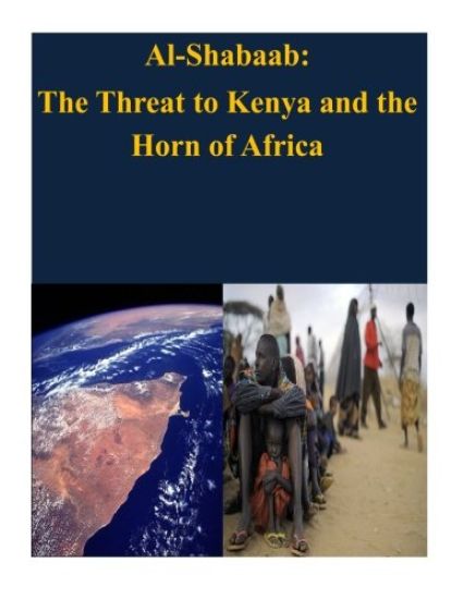 Al-Shabaab: The Threat to Kenya and the Horn of Africa