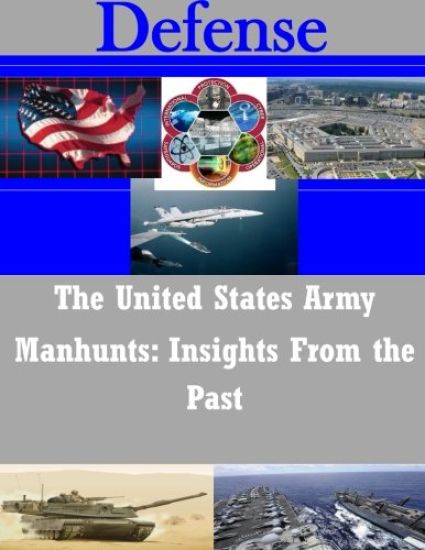 The United States Army Manhunts: Insights From the Past