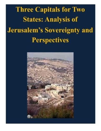 Three Capitals for Two States: Analysis of Jerusalem's Sovereignty and Perspectives