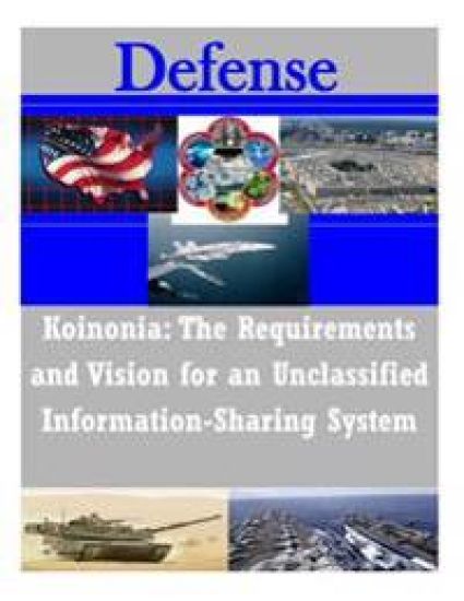Koinonia: The Requirements and Vision for an Unclassified Information-Sharing System