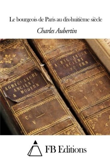 Le bourgeois de Paris au dix-huitième siècle