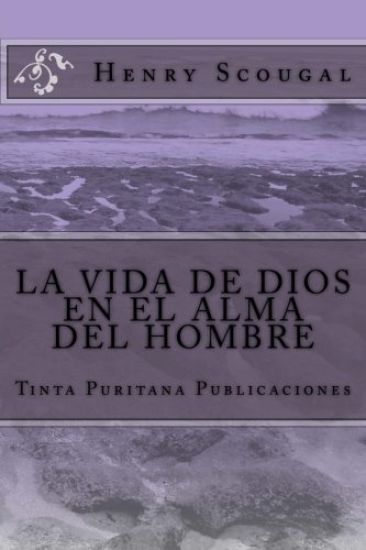 LA VIDA DE DIOS EN EL ALMA DEL HOMBRE (Henry Scougal)