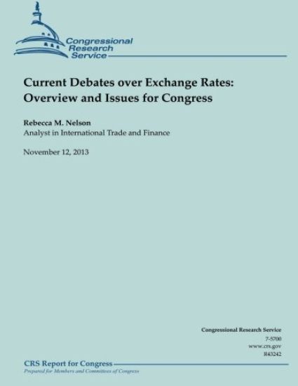 Current Debates over Exchange Rates: Overview and Issues for Congress