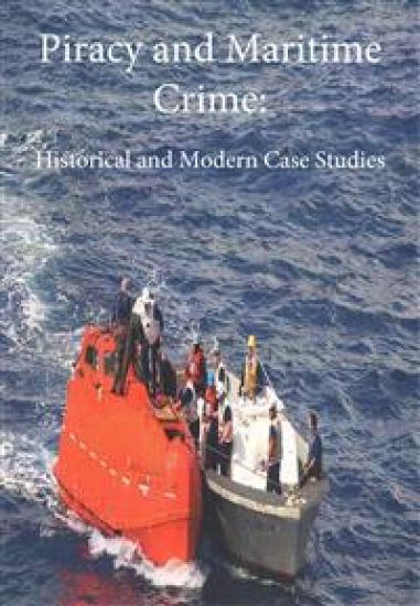 Piracy and Maritime Crime: Historical and Modern Case Studies