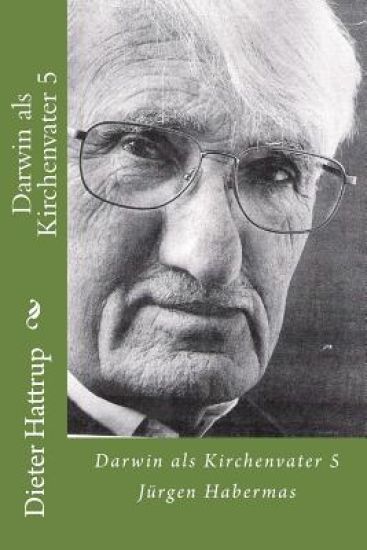 Darwin als Kirchenvater 5: Jürgen Habermas