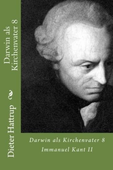 Darwin als Kirchenvater 8: Immanuel Kant II