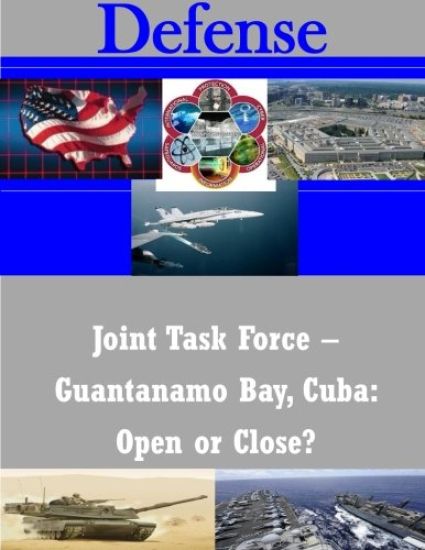 Joint Task Force - Guantanamo Bay, Cuba: Open or Close?