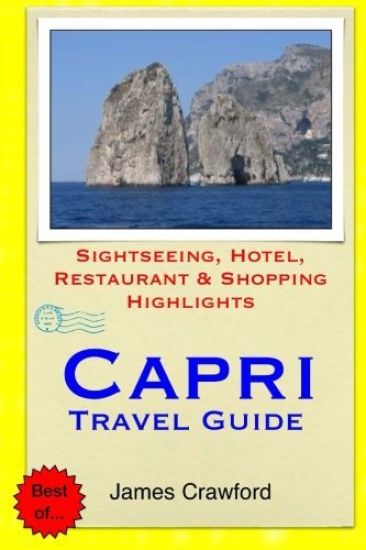 Capri Travel Guide: Sightseeing, Hotel, Restaurant & Shopping Highlights