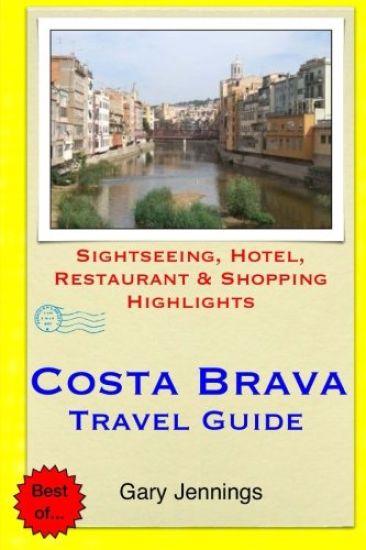 Costa Brava Travel Guide: Sightseeing, Hotel, Restaurant & Shopping Highlights