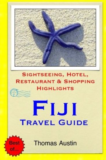 Fiji Travel Guide: Sightseeing, Hotel, Restaurant & Shopping Highlights