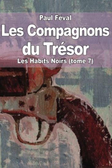 Les Compagnons du Trésor: Les Habits Noirs (tome 7)