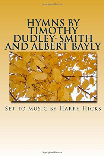 Hymns by Timothy Dudley-Smith and Albert Bayly: Set to music by Harry Hicks