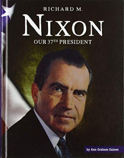 Richard M. Nixon: Our 37th President