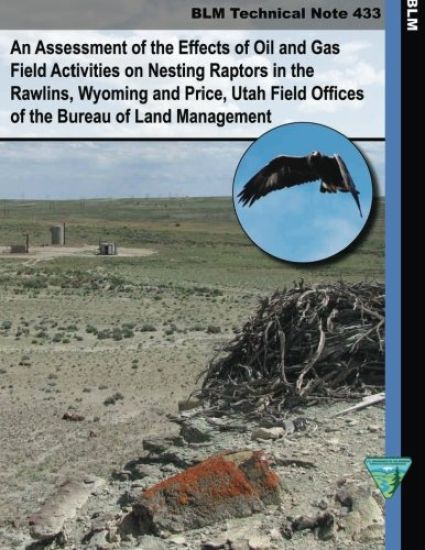 An Assessment of the Effects of Oil and Gas Field Activities on Nesting Raptors in the Rawlings, Whyoming and Price, Utah Field Offices of the Bureau