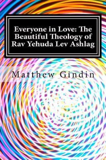 Everyone in Love: The Beautiful Theology of Rav Yehuda Lev Ashlag