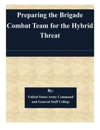 Preparing the Brigade Combat Team for the Hybrid Threat