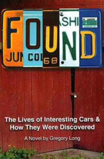 Found: The Lives of Interesting Cars & How They Were Discovered. A Novel.