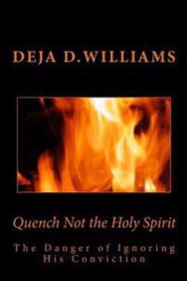 Quench Not the Holy Spirit: The Danger of Ignoring His Conviction