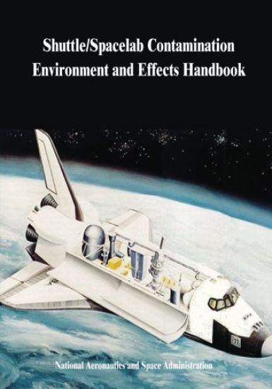Shuttle/Spacelab Contamination Environment and Effects Handbook