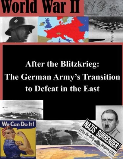After the Blitzkrieg: The German Army's Transition to Defeat in the East