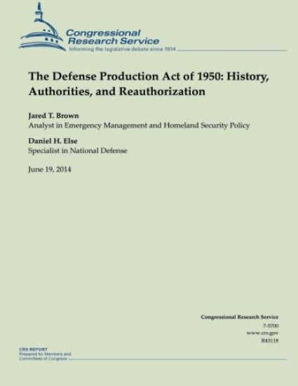 The Defense Production Act of 1950: History, Authorities, and Reauthorization