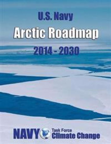 U.S. Navy Arctic Roadmap: 2014-2030