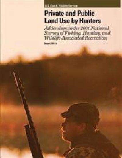 Private and Public Land Use by Hunters: Addendum to the 2001 National Survey of Fishing, Hunting and Wildlife-Associated Recreation